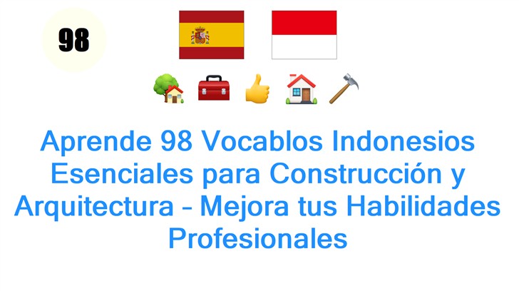 Aprende 98 Vocablos Indonesios Esenciales para Construcción y Arquitectura – Mejora tus Habilidades Profesionales